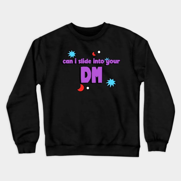 CAN I SLIDE INTO YOUR DM Crewneck Sweatshirt by ThreadShop